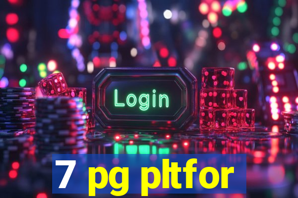 7 pg pltfor